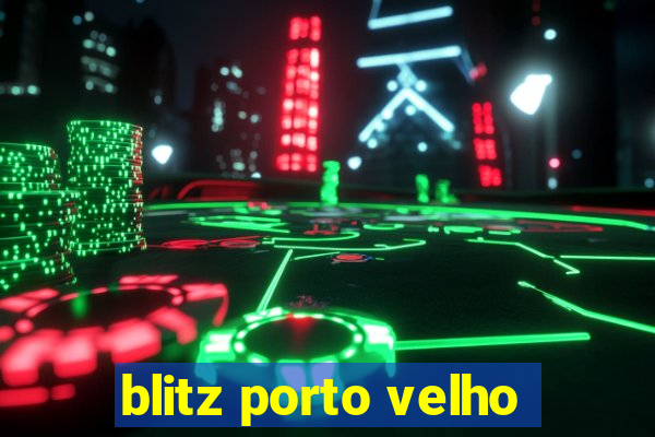 blitz porto velho